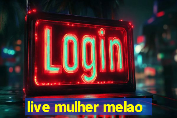 live mulher melao